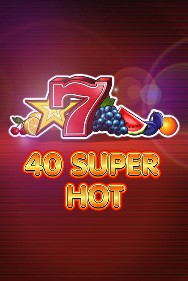 Бесплатная демо игра 40 Super Hot | Джой Казино без регистрации