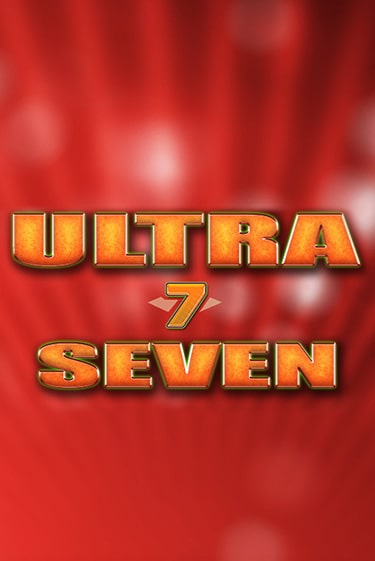 Бесплатная демо игра Ultra Seven | Джой Казино без регистрации